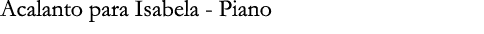 Acalanto para Isabela - Piano