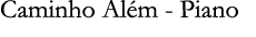 Caminho Al m - Piano