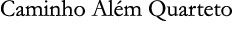 Caminho Al m Quarteto
