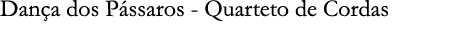 Dan a dos P ssaros - Quarteto de Cordas