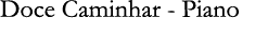 Doce Caminhar - Piano