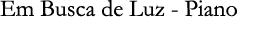 Em Busca de Luz - Piano