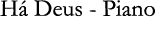 H Deus - Piano
