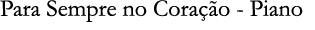 Para Sempre no Cora o - Piano