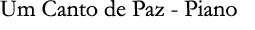 Um Canto de Paz - Piano